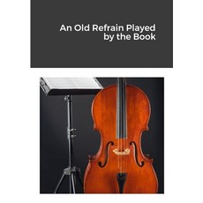 (영문도서) An Old Refrain Played by the Book Paperback, Lulu.com, English, 9781312078765