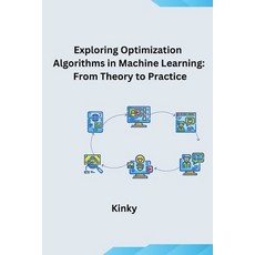 (영문도서) Exploring Optimization Algorithms in Machine Learning: From Theory to Practice Paperback, Tredition Gmbh, English, 9783384275837