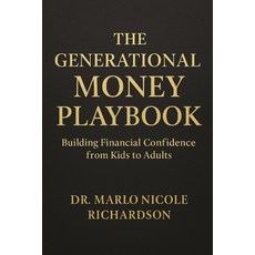(영문도서)The Generational Money Playbook: Building Financial Confidence from Kids to Adults Paperback, Independently Published, English, 9798275871302
