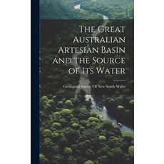 (영문도서) The Great Australian Artesian Basin and the Source of its Water Hardcover, Legare Street Press, English, 9781019579589