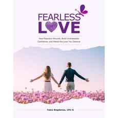 (영문도서)Fearless Love: Heal Rejection Wounds Build Unshakeable Confidence and Attract... Paperback, Independently Published, English, 9798285847267