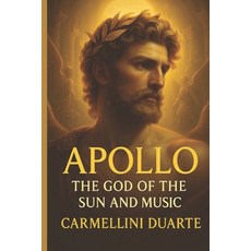 (영문도서)Apollo - The God of the Sun and Music Paperback, Independently Published, English, 9798268324549