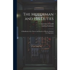 (영문도서) The Motorman and his Duties: A Handbook of the Theory and Practice of Electric Railway car Op... Hardcover, Legare Street Press, English, 9781020767944