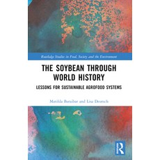 (영문도서) The Soybean Through World History: Lessons for Sustainable Agrofood Systems Paperback, Routledge, English, 9781032509358