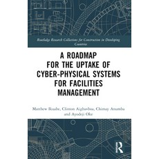 (영문도서)A Roadmap for the Uptake of Cyber-Physical Systems for Facilities Management Paperback, Routledge, English, 9781032452791