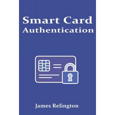(英文圖書)Smart Card Authentication: Concepts Protocols and Deployment 平裝版, Independently Published, 英文