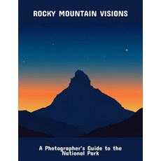 (영문도서)Rocky Mountain Visions: A Photographer'S Guide To The National Park Paperback, Independently Published, English, 9798264205842