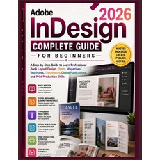 (英文圖書)Adobe InDesign 2026 Complete Guide for Beginners: A Step-by-Step Guide to Learn... 平裝版, Independently Published, 英文