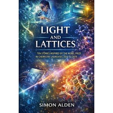 (영문도서)Light and Lattices: Ten Stories Inspired by the Nobel Prize in Chemistry Laureat... Paperback, Independently Published, English, 9798195489779