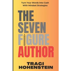 (영문도서)The Seven Figure Author: Turn Your Words Into Cash with Mindset Strategies Paperback, Independently Published, English, 9798287382377
