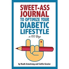 (영문도서) Sweet-Ass Journal to Optimize Your Diabetic Lifestyle in 100 Days: Guide & Journal: A Simple ... Hardcover, Fist Pumps LLC, English, 9781734232905