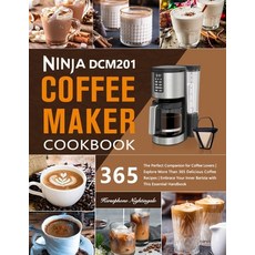 (영문도서) Ninja DCM201 Coffee Maker Cookbook: The Perfect Companion for Coffee Lovers Explore More Than... Paperback, Independently Published, English, 9798877795280
