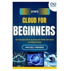 (영문도서)AWS Cloud for Beginners: An Introduction to Amazon Web Services Fundamentals Paperback, Independently Published, English, 9798293353484