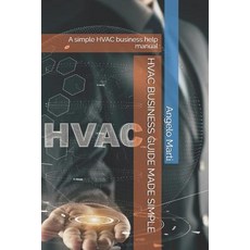(영문도서) HVAC Business Guide Made Simple: A simple HVAC business help manual Paperback, Independently Published, English, 9781793025883