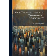 (영문도서)New Thought Means a Triumphant Democracy: A United States of the World: an Addre... Paperback, Nabu Press, English, 9781145851238