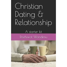 Christian dating and relationship: A starter kit Paperback, Independently Published, English, 9781704241173