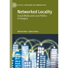 (영문도서)Networked Locality: Social Media and Local Politics in Hungary Hardcover, Palgrave MacMillan, English, 9783031931338