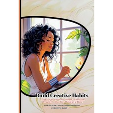 (영문도서)Build Creative Habits: A Real-Life Guide for Moms to Reclaim Creativity One Tiny... Paperback, Independently Published, English, 9798292931744