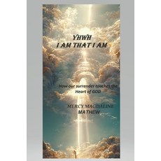 (영문도서) Yhwh I Am That I Am: How our surrender touches the heart of God Paperback, Independently Published, English, 9798871533376