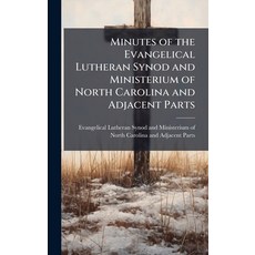 (영문도서)Minutes of the Evangelical Lutheran Synod and Ministerium of North Carolina and... Hardcover, Hutson Street Press, English, 9781023994958