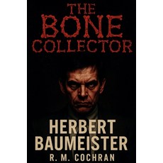 (영문도서)The Bone Collector: Herbert Baumeister Paperback, Independently Published, English, 9798297808621