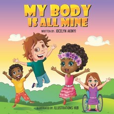 My Body is all Mine: A children's Guide to Sexual abuse and violence prevention Paperback, Independently Published
