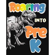 (영문도서)Roaring Into Pre K: Funny Back To School notebook Gift For Girls and Boys 109 C... Paperback, Independently Published, English, 9781073055555