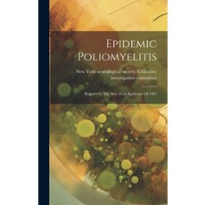 (영문도서) Epidemic Poliomyelitis: Report On The New York Epidemic Of 1907 Hardcover, Legare Street Press, English, 9781021002327