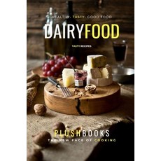 (영문도서) Dairy Food: Cheesy Tasty Recipes Paperback, Independently Published, English, 9798369681626