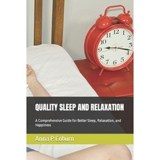 (영문도서) Quality Sleep and Relaxation: A Comprehensive Guide for Better Sleep Relaxation and Happiness Paperback, Independently Published, English, 9798393655907