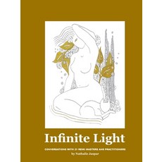(영문도서)Infinite Light: Conversations with 21 Reiki masters and practitioners Paperback, Dive Into Reiki, English, 9798349338700