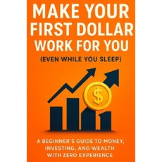 (英文圖書)Make Your First Dollar Work for You (Even While You Sleep): A Beginner's Guide t... 平裝版, Independently Published, 英文