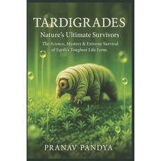 (영문도서)TARDIGRADES Nature's Ultimate Survivors: The Science Mystery & Extreme Survival... Paperback, Independently Published, English, 9798276128542