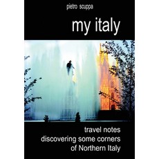 (영문도서) My Italy. Travel notes discovering some corners of Northern Italy Paperback, Youcanprint, English, 9788893322997