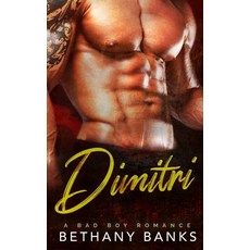 Dimitri: A Bad Boy Romance Paperback, Independently Published