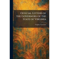 (영문도서)Official Letters of the Governors of the State of Virginia Paperback, Tradd Street Press, English, 9781025878201