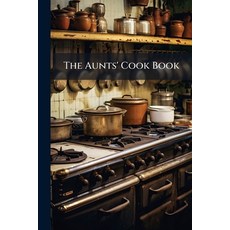 (영문도서)The Aunts' Cook Book Paperback, Nabu Press, English, 9781144890870