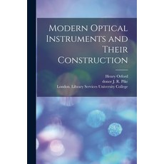 (영문도서) Modern Optical Instruments and Their Construction [electronic Resource] Paperback, Legare Street Press, English, 9781014723130