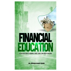 (영문도서) Financial Education: A Strategic Guied to Banking Credit Debit and Wealth Bu... Paperback, Independently Published, English, 9798346620075