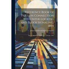 (영문도서) Reference Book of Parts in Connection With Inter-Locking and Block Signaling 1894: Special A... Paperback, Legare Street Press, English, 9781022661059