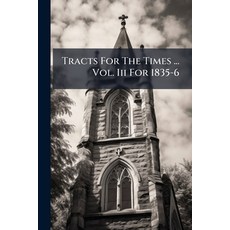 (영문도서)Tracts For The Times ... Vol. Iii For 1835-6 Paperback, Nabu Press, English, 9781245335041