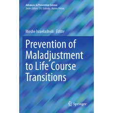 (영문도서) Prevention of Maladjustment to Life Course Transitions Paperback, Springer, English, 9783031267024
