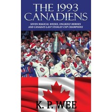(영문도서) The 1993 Canadiens: Seven Magical Weeks Unlikely Heroes And Canada's Last Stanley Cup Champions Paperback, Riverdale Avenue Books, English, 9781626015463