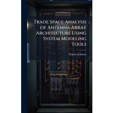 (英文圖書)Trade Space Analysis of Antenna Array Architecture Using System Modeling Tools 精裝版, Hutson Street Press, 英文