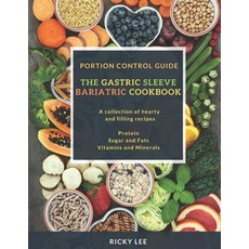 (영문도서) The Gastric Sleeve Bariatric Cookbook: Portion control Guide Protein Sugar and Fats Vitamins... Paperback, Independently Published, English, 9781690971306