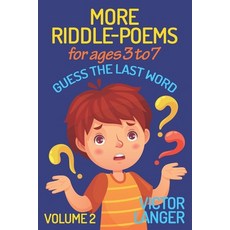 More Riddle-Poems for ages 3 to 7 (Volume 2): Guess the last word Paperback, Independently Published