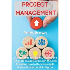 (영문도서) Project Management: A Deep Guide to Help You Master and Innovate Projects with... Paperback, Pisces Publishing, English, 9781803602073