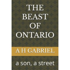 (영문도서)The Beast of Ontario: a son a street Paperback, Independently Published, English, 9798277557617