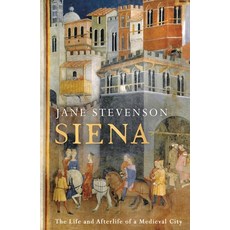 (영문도서) Siena: The Life and Afterlife of a Medieval City Hardcover, Apollo Publishing Internati..., English, 9781801101141