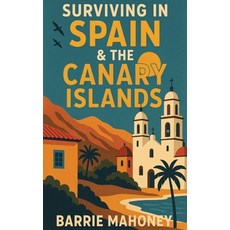 (英文圖書)Surviving in Spain & the Canary Islands 平裝版, Canary Islander Publishing, 英文